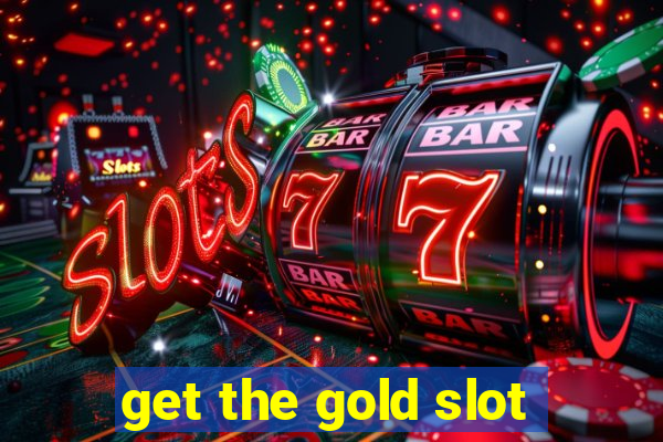 get the gold slot