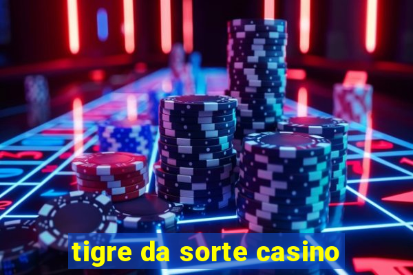 tigre da sorte casino