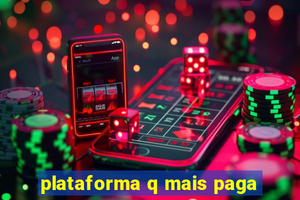 plataforma q mais paga