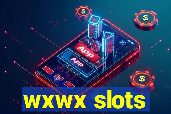 wxwx slots