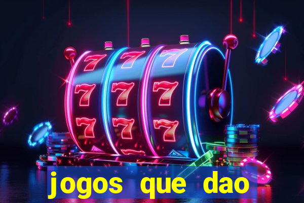 jogos que dao muito dinheiro