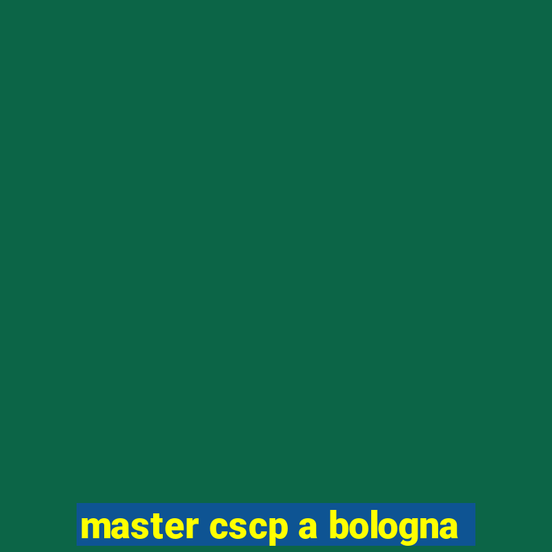 master cscp a bologna