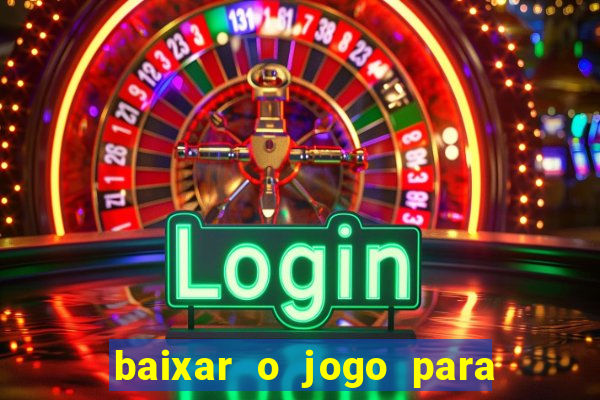 baixar o jogo para ganhar dinheiro