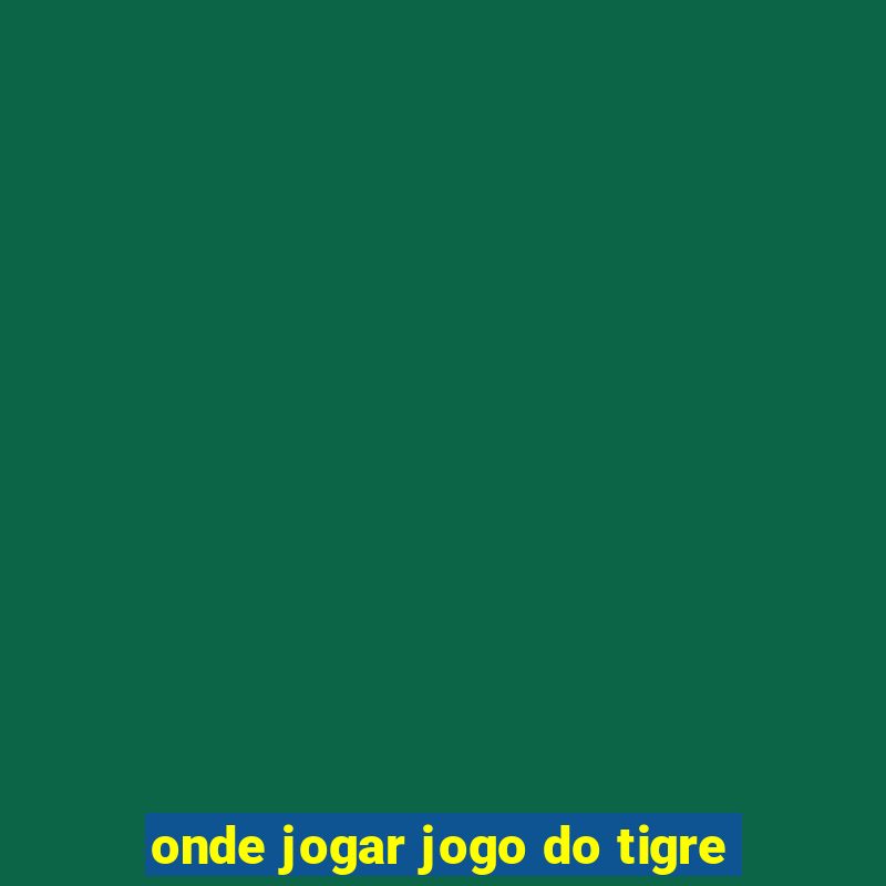 onde jogar jogo do tigre