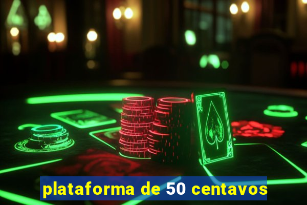 plataforma de 50 centavos