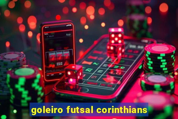 goleiro futsal corinthians