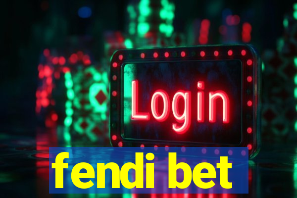 fendi bet