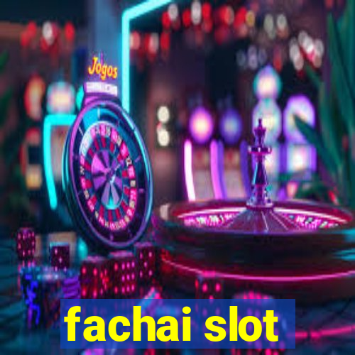 fachai slot