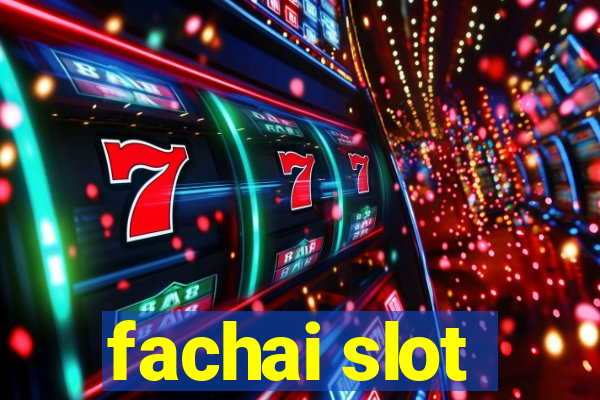 fachai slot