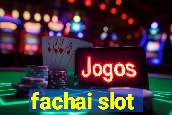 fachai slot