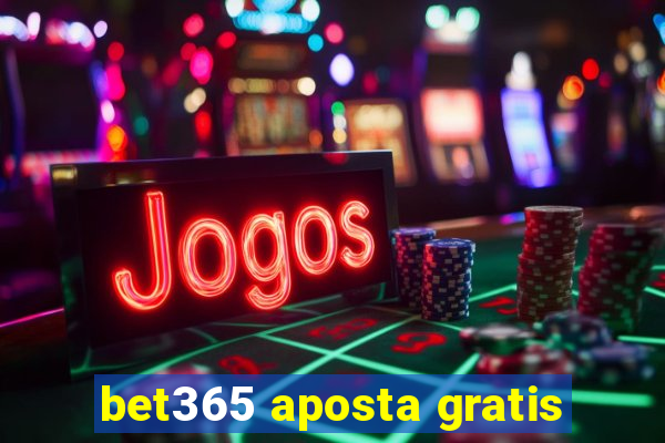 bet365 aposta gratis