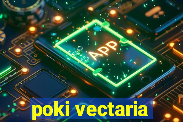 poki vectaria