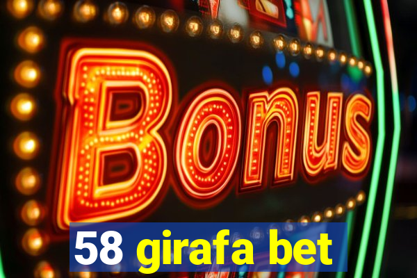 58 girafa bet