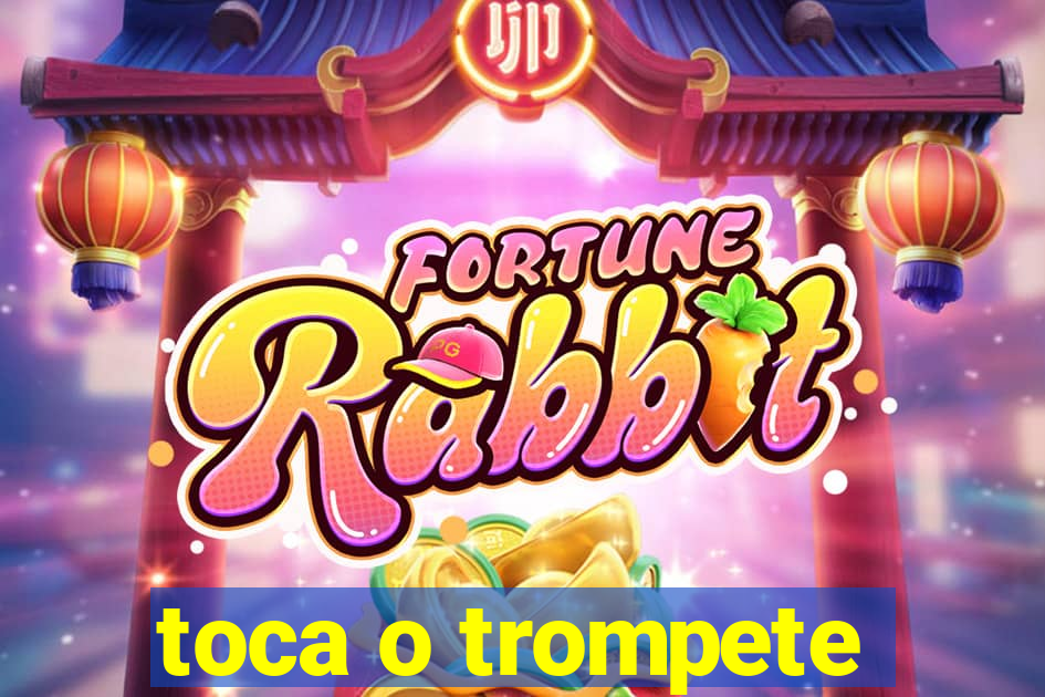 toca o trompete