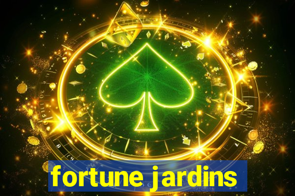 fortune jardins