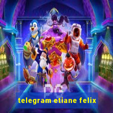 telegram etiane felix