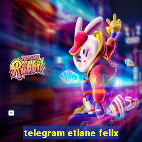 telegram etiane felix