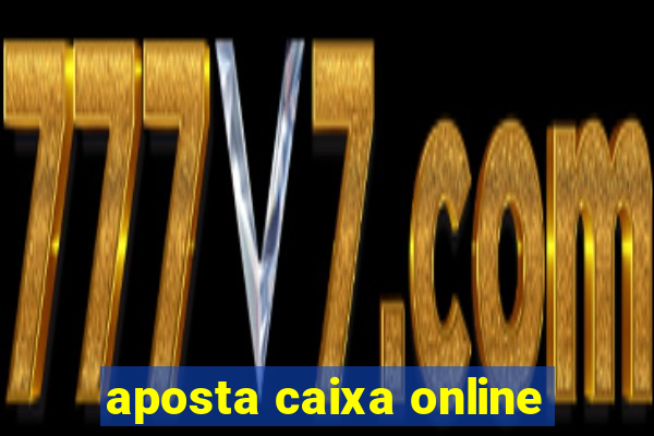 aposta caixa online