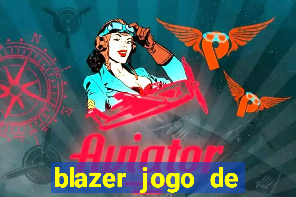 blazer jogo de aposta pra ganhar dinheiro