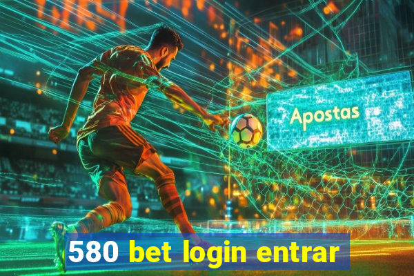 580 bet login entrar