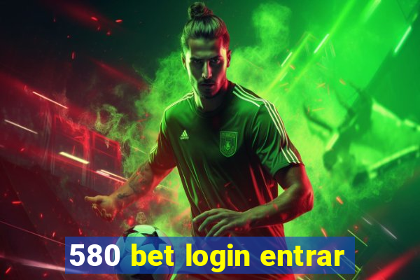 580 bet login entrar