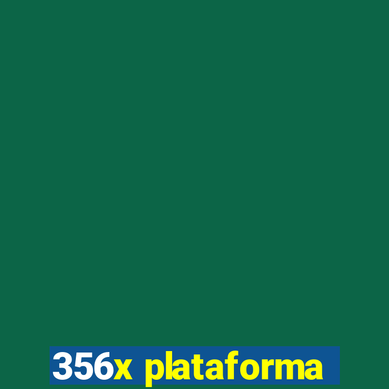 356x plataforma