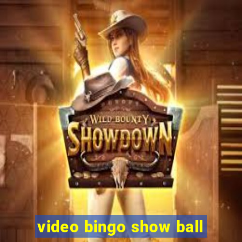 video bingo show ball