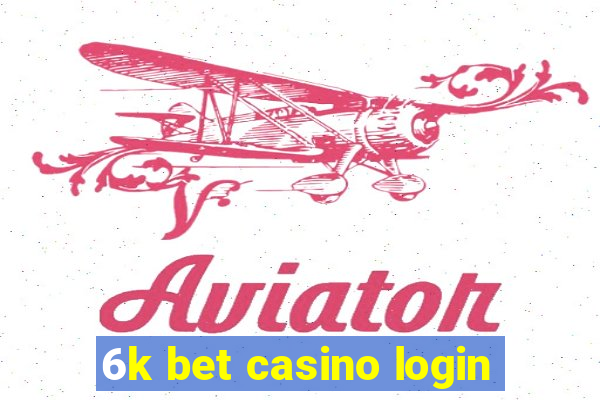 6k bet casino login