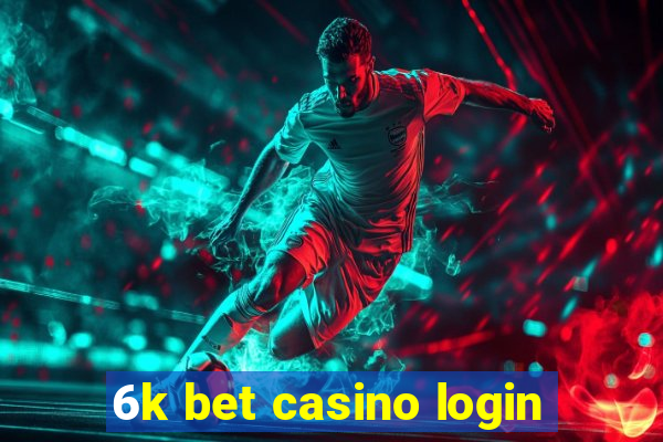 6k bet casino login