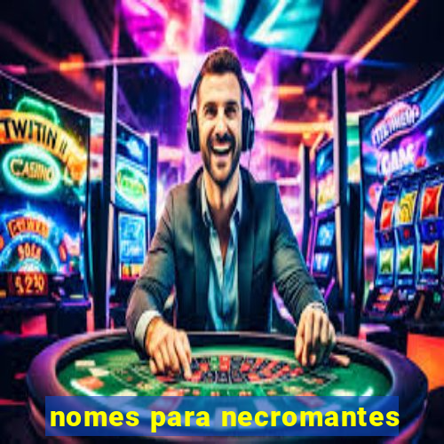 nomes para necromantes