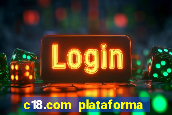 c18.com plataforma de jogos