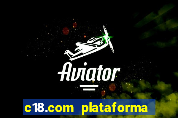 c18.com plataforma de jogos