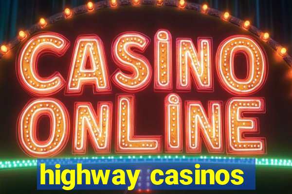 highway casinos