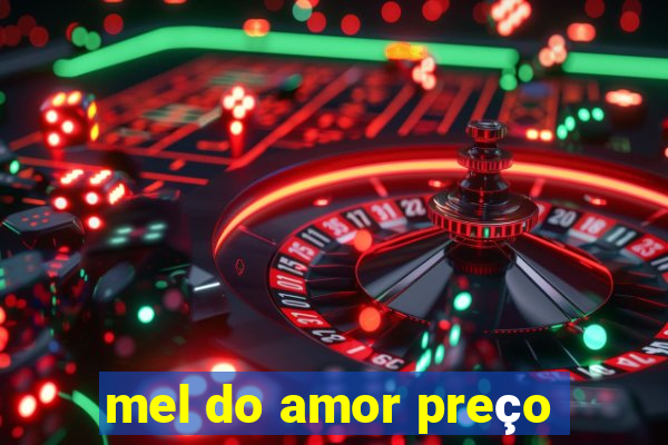 mel do amor preço