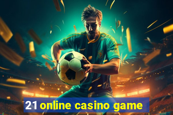 21 online casino game