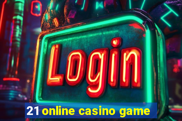 21 online casino game