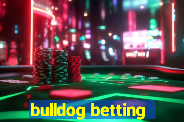 bulldog betting