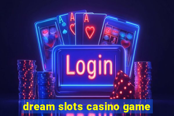 dream slots casino game