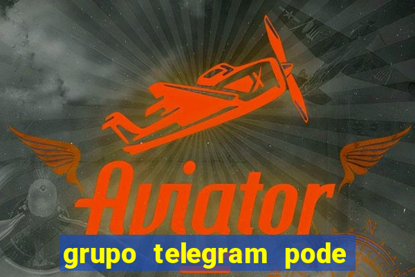 grupo telegram pode tudo 18