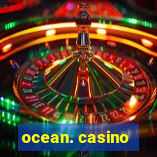 ocean. casino