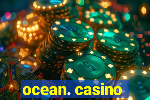 ocean. casino