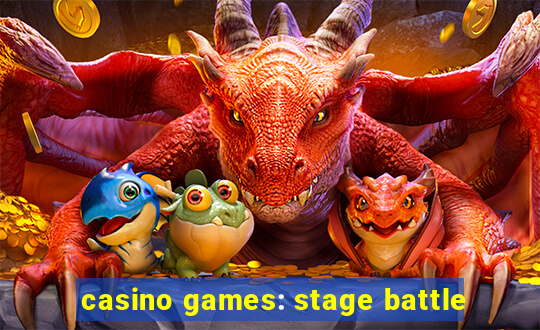 casino games: stage battle