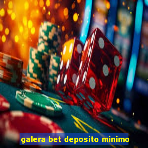 galera bet deposito minimo