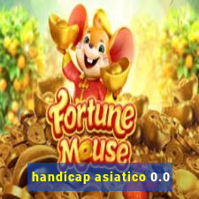 handicap asiatico 0.0