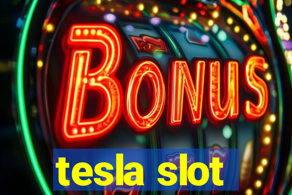 tesla slot