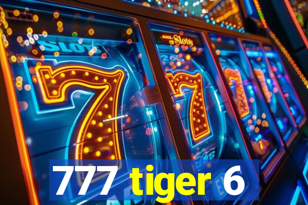 777 tiger 6