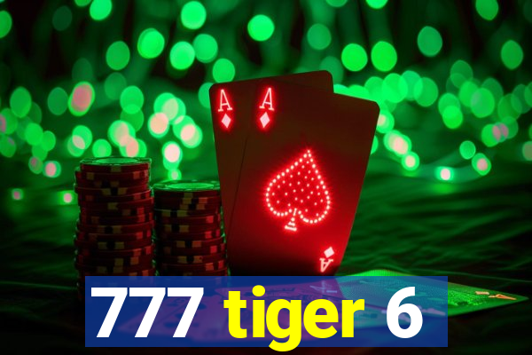 777 tiger 6