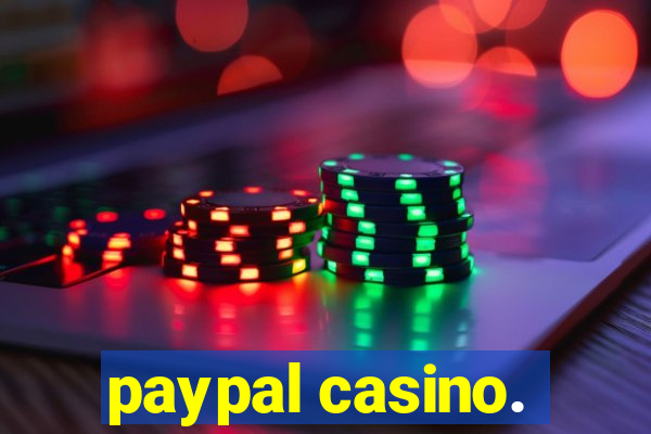 paypal casino.