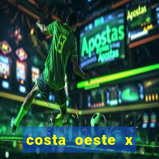 costa oeste x costa leste