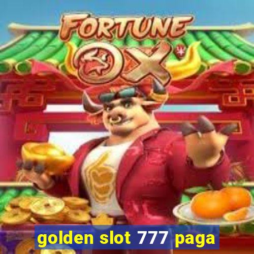 golden slot 777 paga